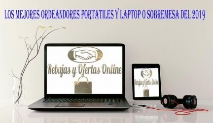 el mejor análisis de ordenadores portátiles o Laptop y de sobremesa del 2018